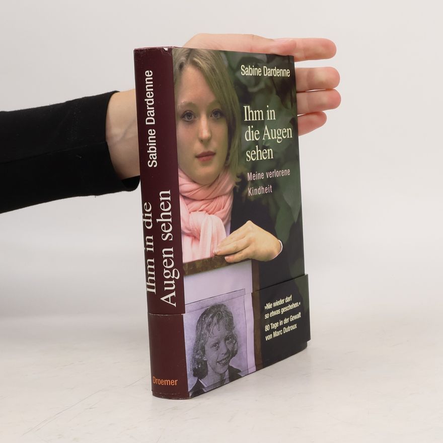 Sabine Dardenne Ihm in die Augen sehen