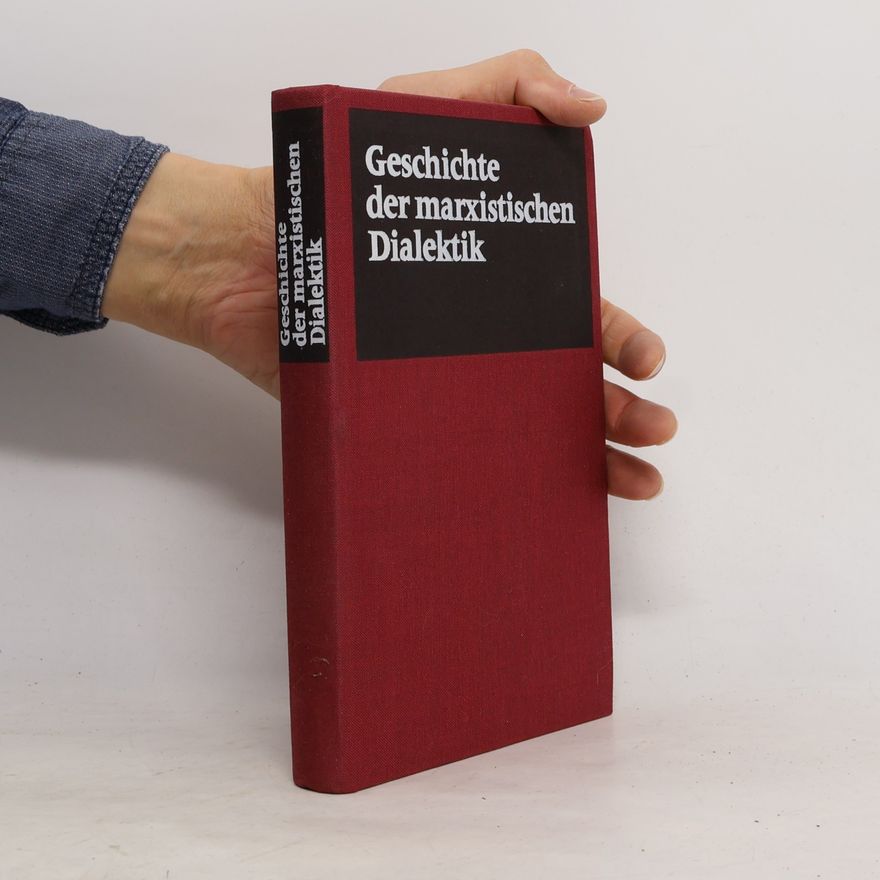 Autorenkollektiv Geschichte der marxistischen Dialektik