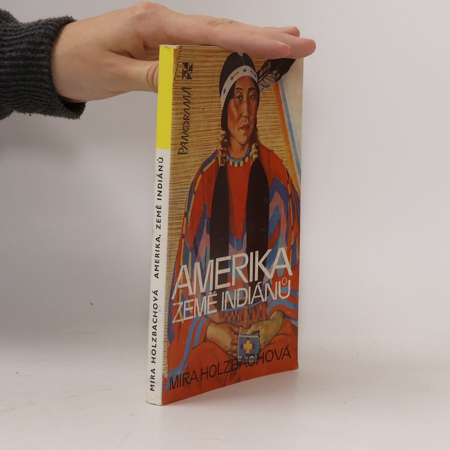 Mira Holzbachová Amerika, země Indiánů