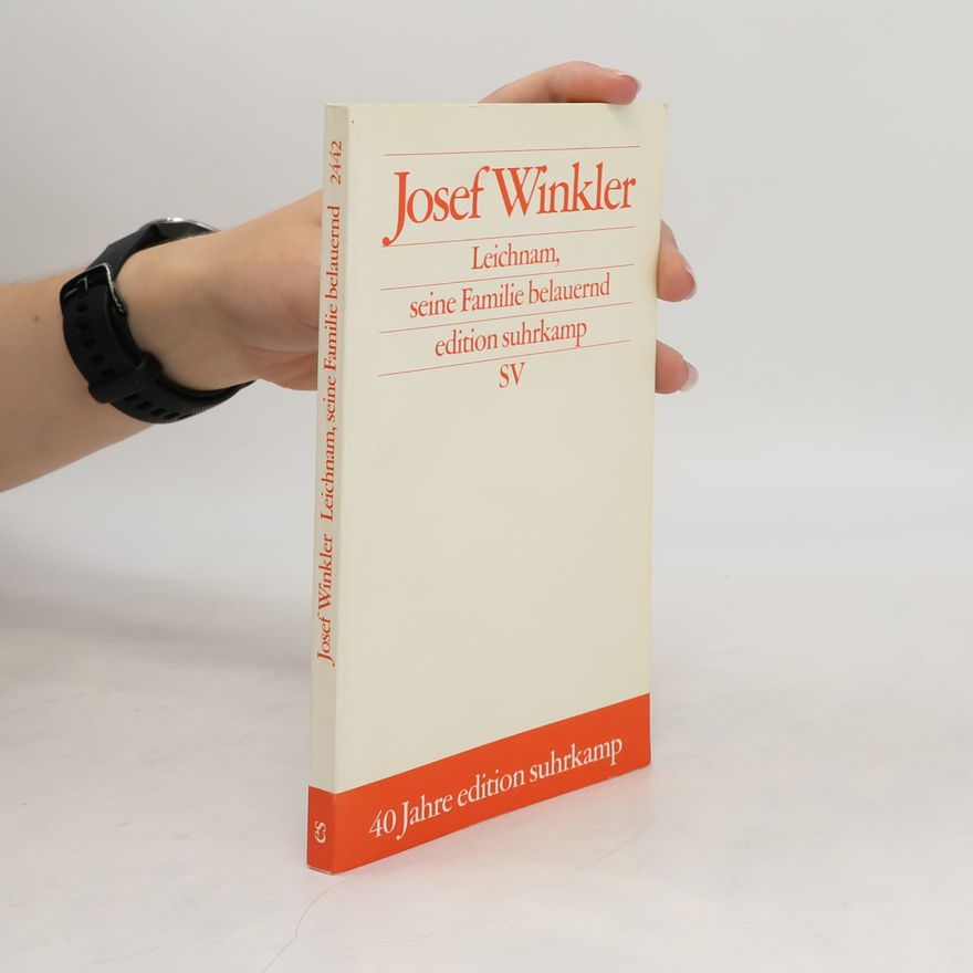 Josef Winkler Leichnam, seine Familie belauernd