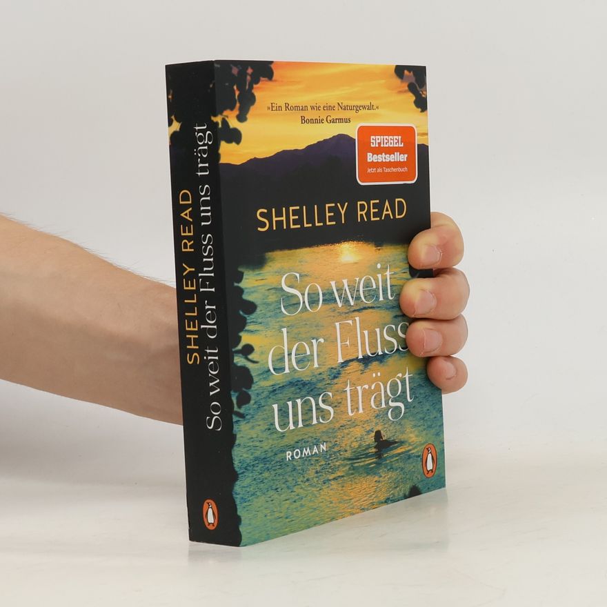 Shelley Read So weit der Fluss uns trägt
