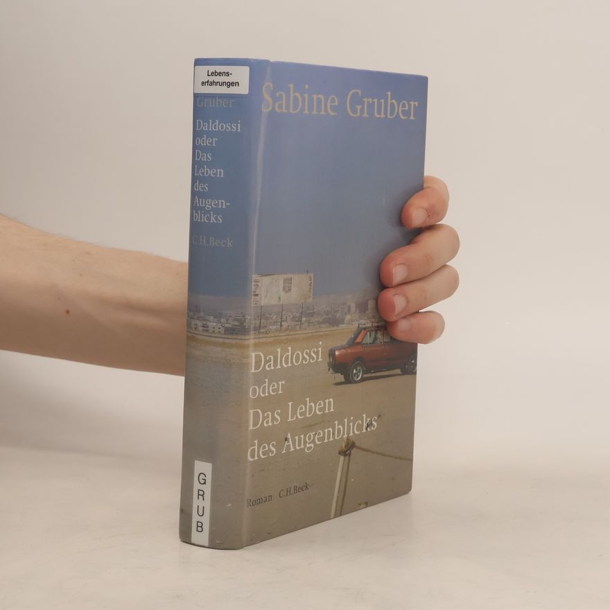 Sabine Gruber Daldossi oder Das Leben des Augenblicks
