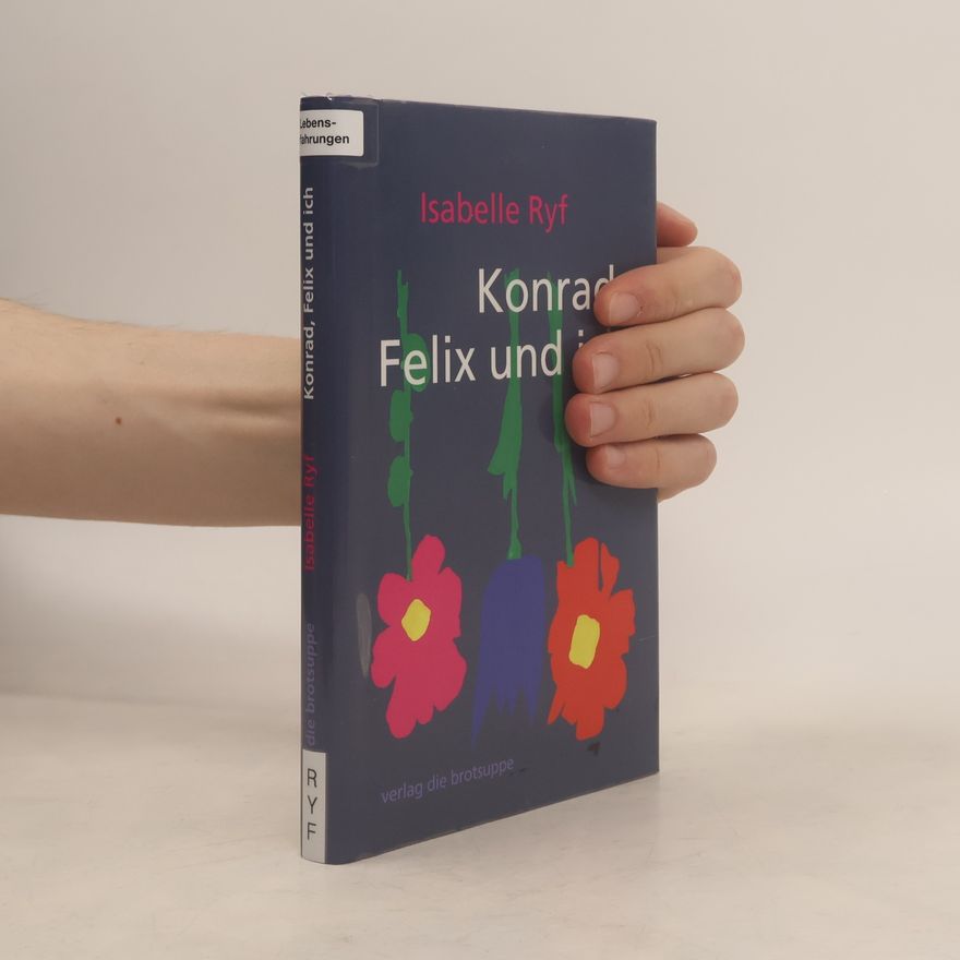 Isabelle Ryf Konrad, Felix und ich