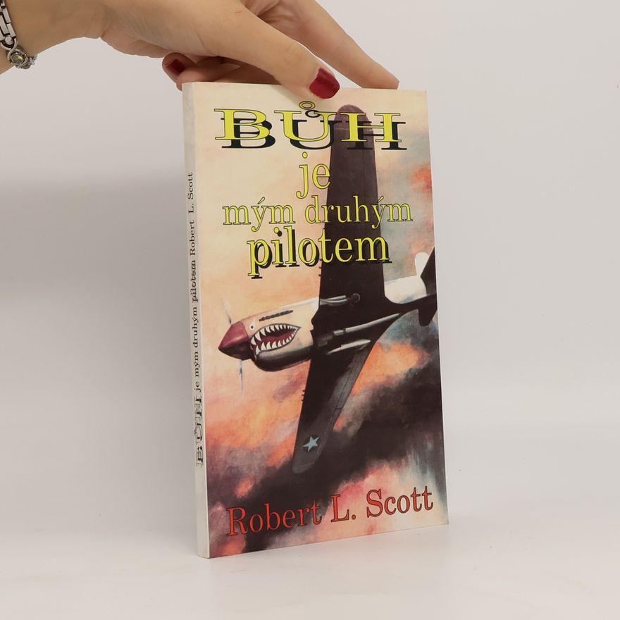 Robert Lee Scott Bůh je mým druhým pilotem