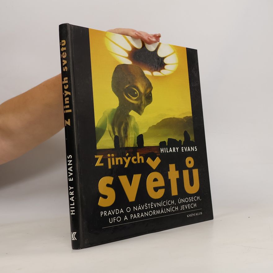 Hilary Evans Z jiných světů : pravda o návštěvnících, únosech, UFO a paranormálních jevech