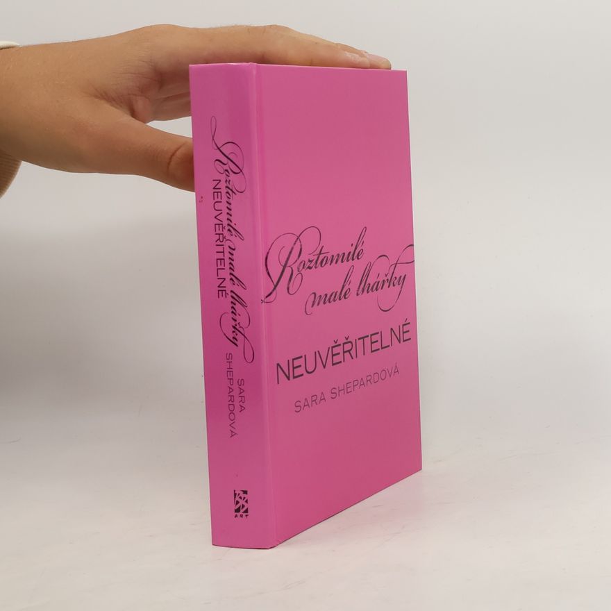 Sara Shepard Roztomilé malé lhářky: Neuvěřitelné