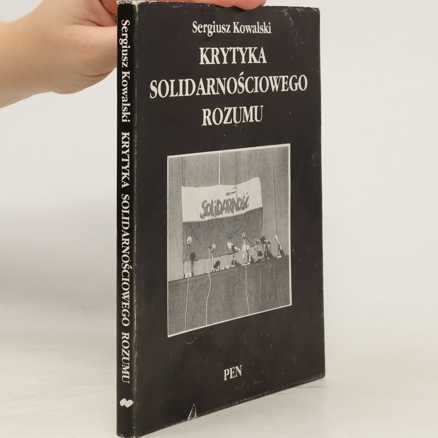KOWALSKI SERGIUSZ Krytyka solidarnościowego rozumu