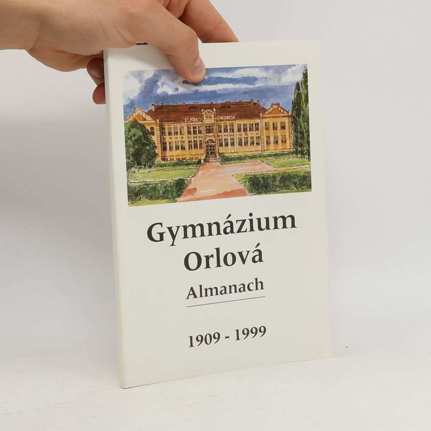 Kolektiv autorů Almanach gymnázia Orlová : 1909- 2009