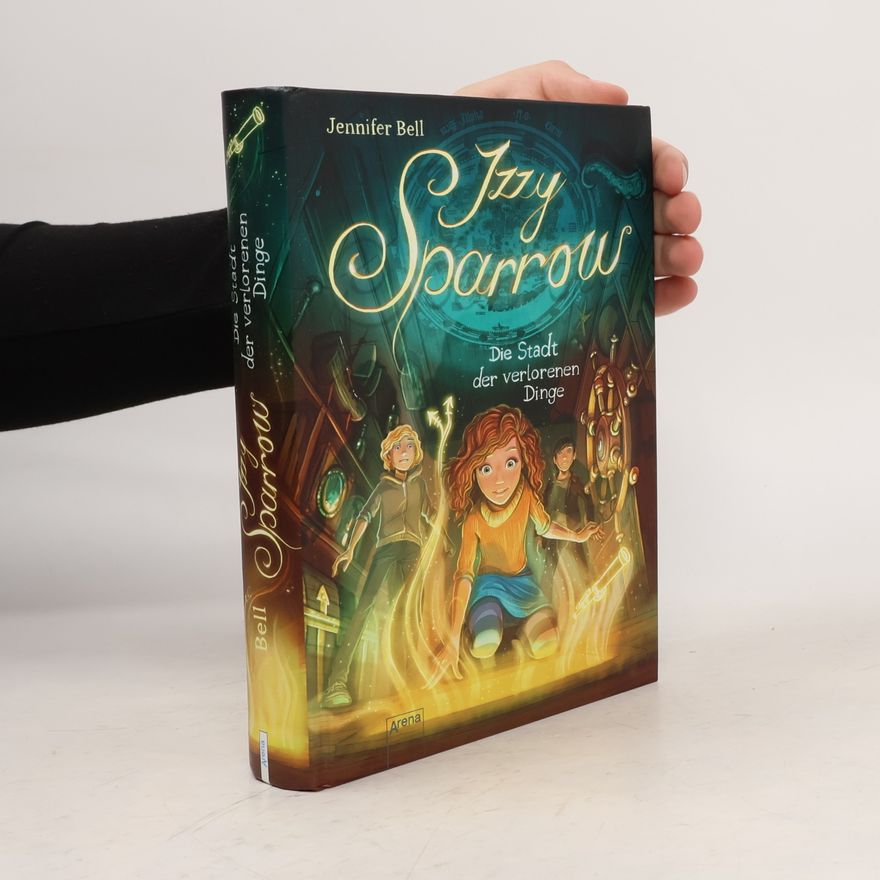 Jennifer Bell Izzy Sparrow - die Stadt der verlorenen Dinge