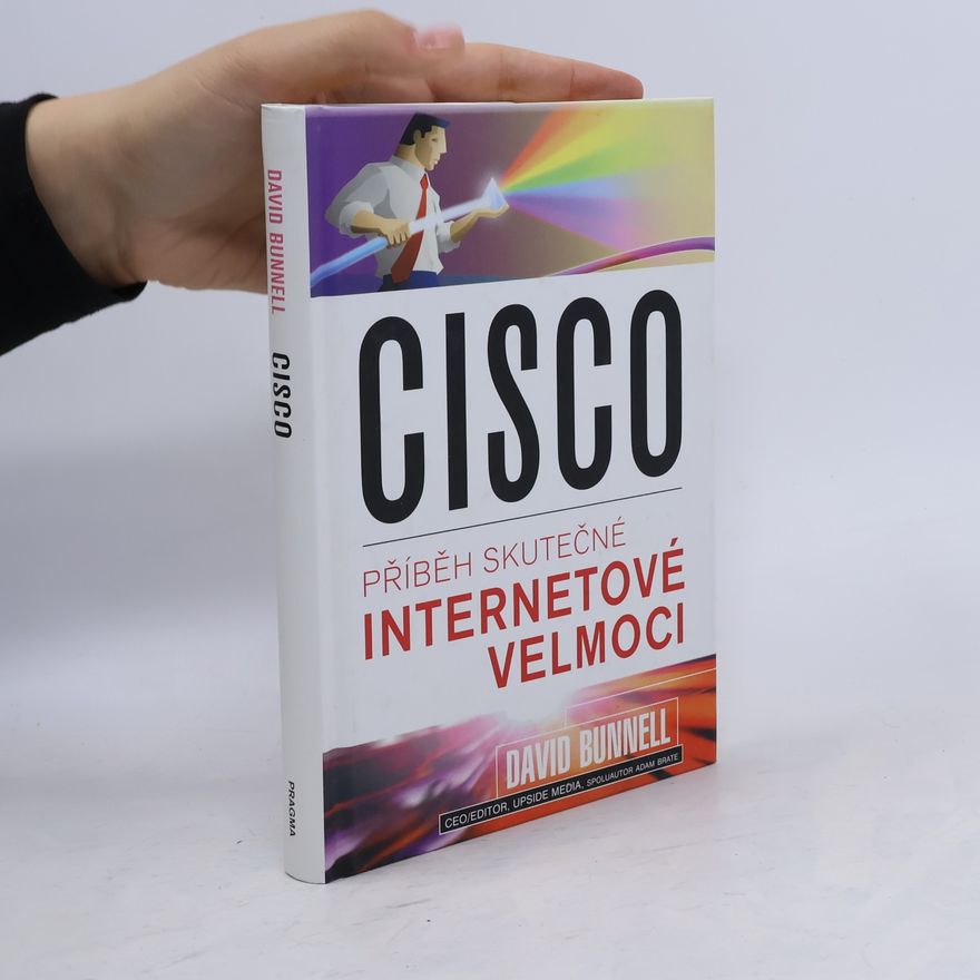 David Bunnell Cisco: Příběh skutečné internetové velmoci