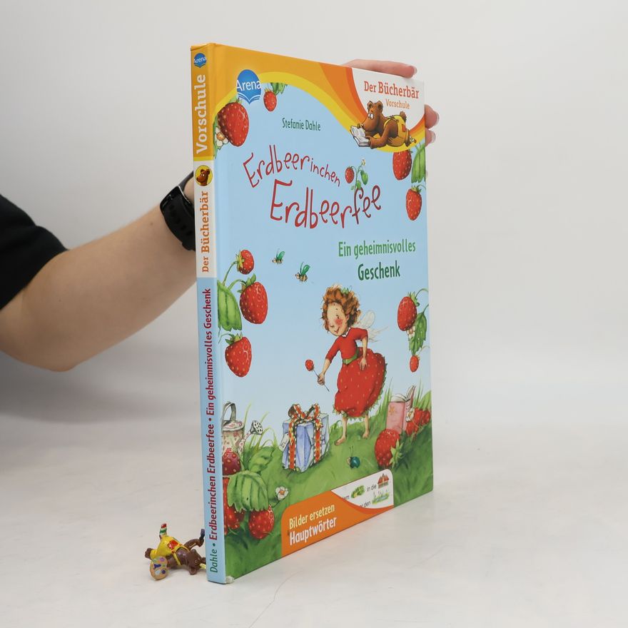 Stefanie Dahle Erdbeerinchen Erdbeerfee. Ein geheimnisvolles Geschenk