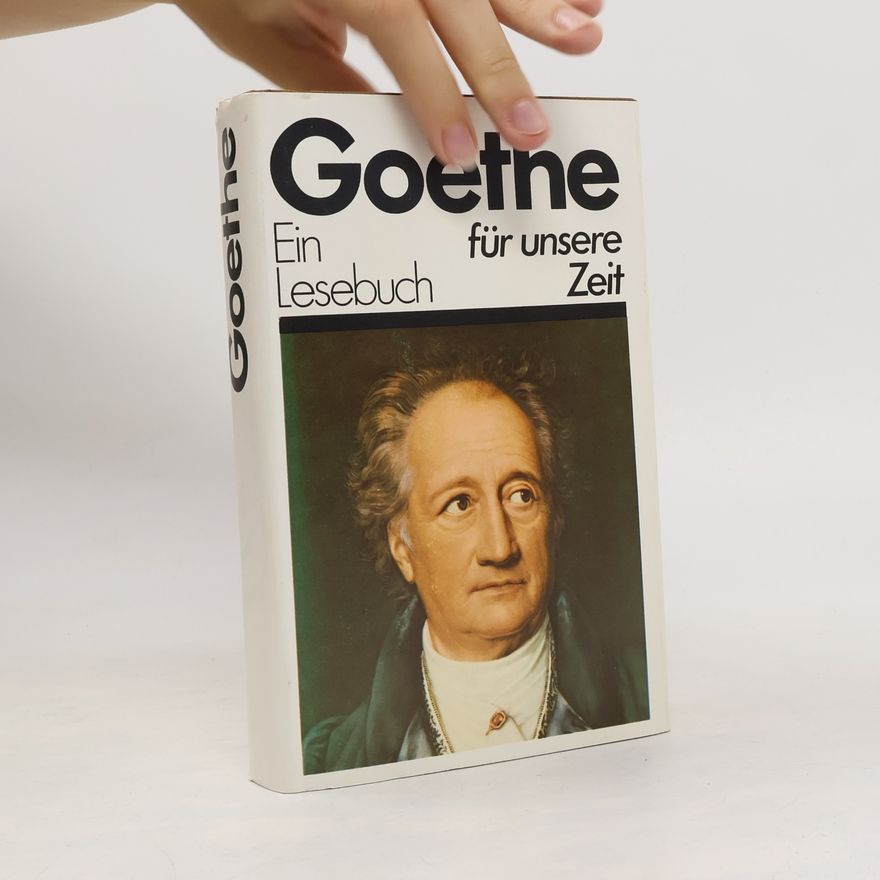 Johann Wolfgang von Goethe Goethe - Ein Lesebuch für unsere Zeit