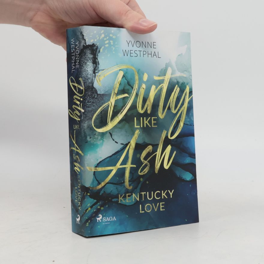 Yvonne Westphal Dirty Like Ash - Kentucky Love