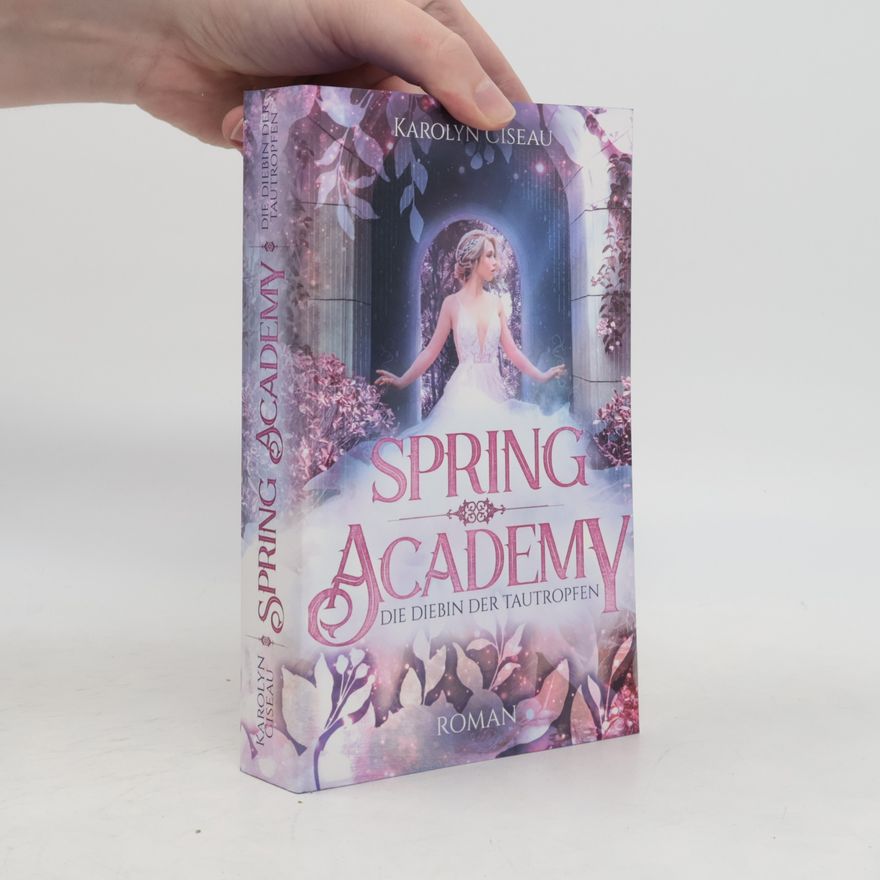 Karolyn Ciseau Spring Academy. Die Diebin der Tautropfen