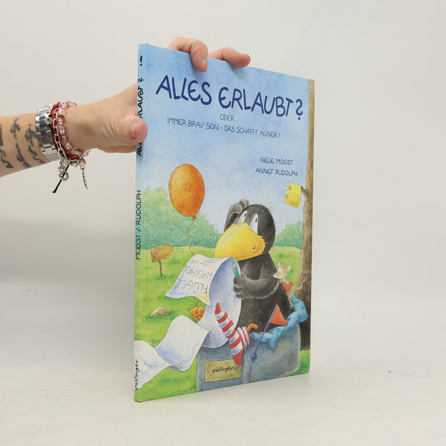 Nele Moost Alles erlaubt? Oder immer brav sein - das schafft keiner!
