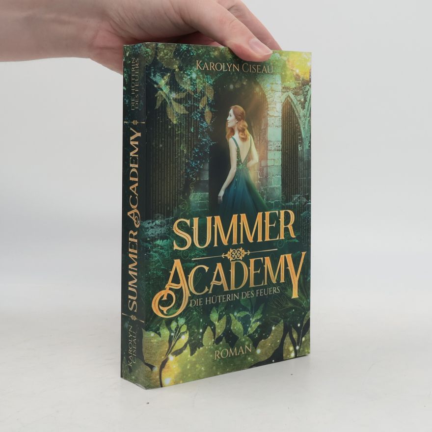 Karolyn Ciseau Summer Academy. Die Hüterin des Feuers