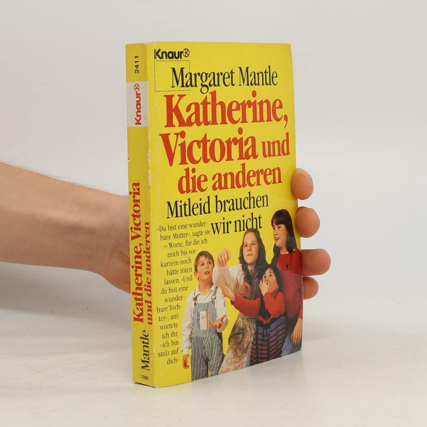 Margaret Mantle Katherine, Victoria und die anderen - Mitleid brauchen wir nicht