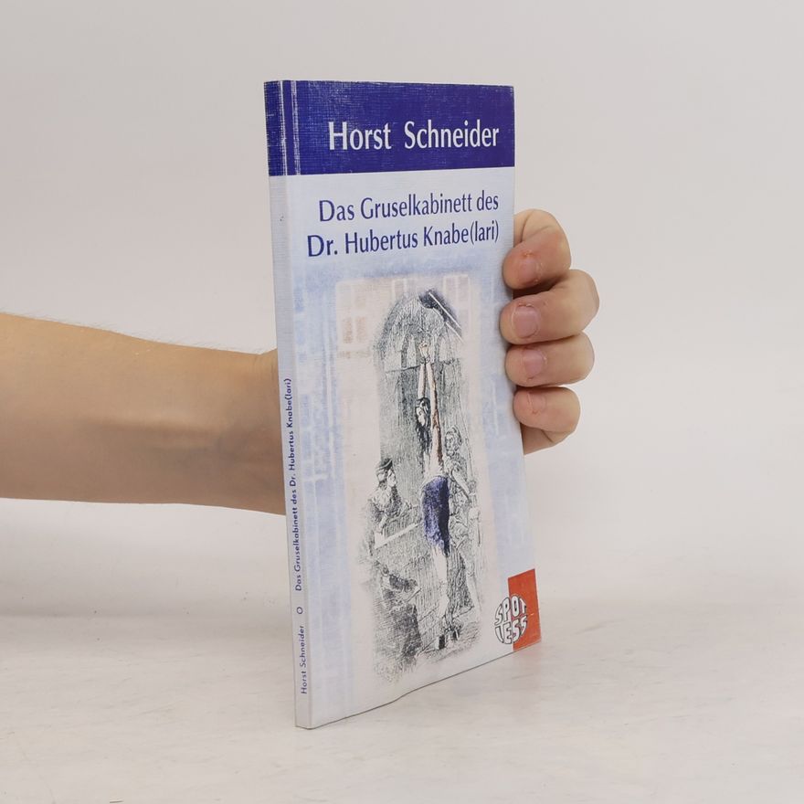 Horst Schneider Das Gruselkabinett des Dr. Hubertus Knabe(lari)