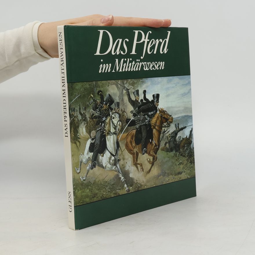 Karlheinz Gless Das Pferd im Militärwesen