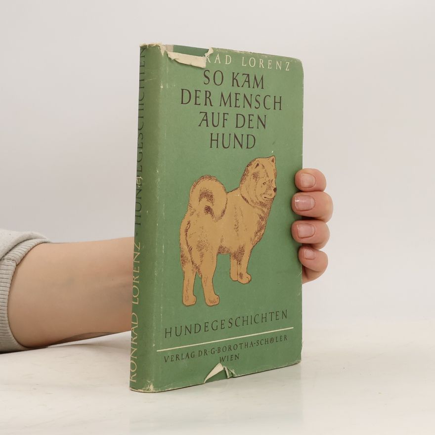 Konrad Lorenz Hundegeschichten. So kam der Mensch auf den Hund Hundegeschichten