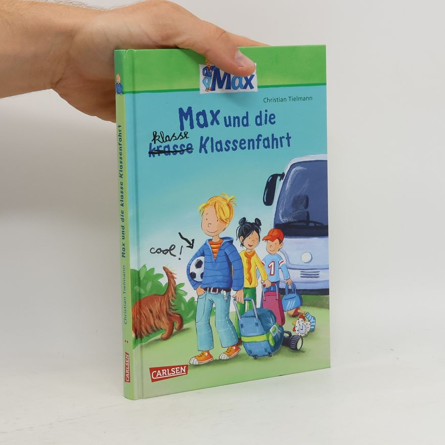 Christian Tielmann Typisch Max. Max und die klasse Klassenfahrt