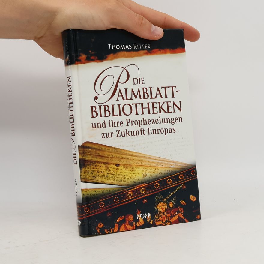 Thomas Ritter Die Palmblattbibliotken [Palmblattbibliotheken] und ihre Prophezeiungen zur Zukunft Europas