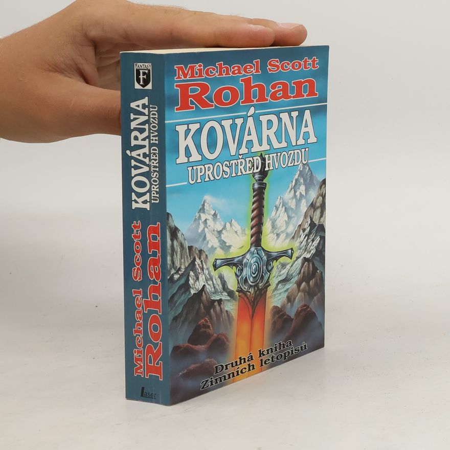 Michael Scott Rohan Kovárna uprostřed hvozdu. Druhá kniha Zimních letopisů.