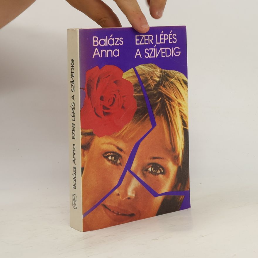 Anna Balázs Ezer lépés a szívedig