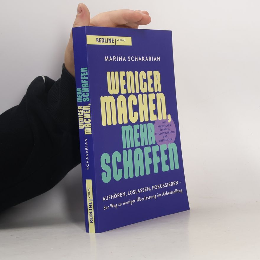 Marina Schakarian Weniger machen, mehr schaffen