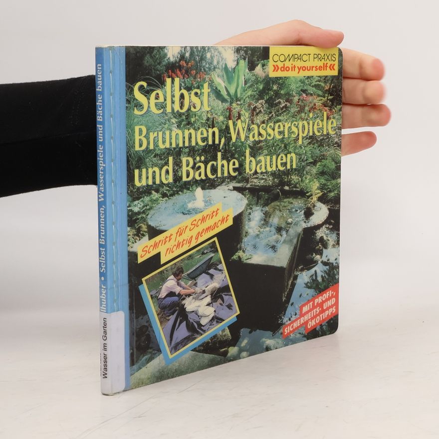 Peter Himmelhuber Compact Praxis: Selbst Brunnen, Wasserspiele und Bäche bauen