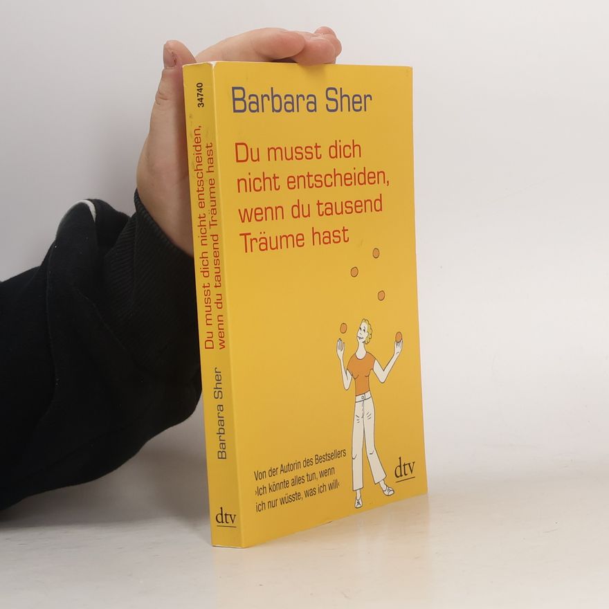 Barbara Sher Du musst dich nicht entscheiden, wenn du tausend Träume hast