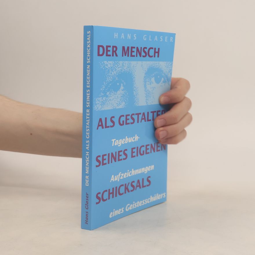 Hans Glaser Der Mensch als Gestalter seines eigenen Schicksals