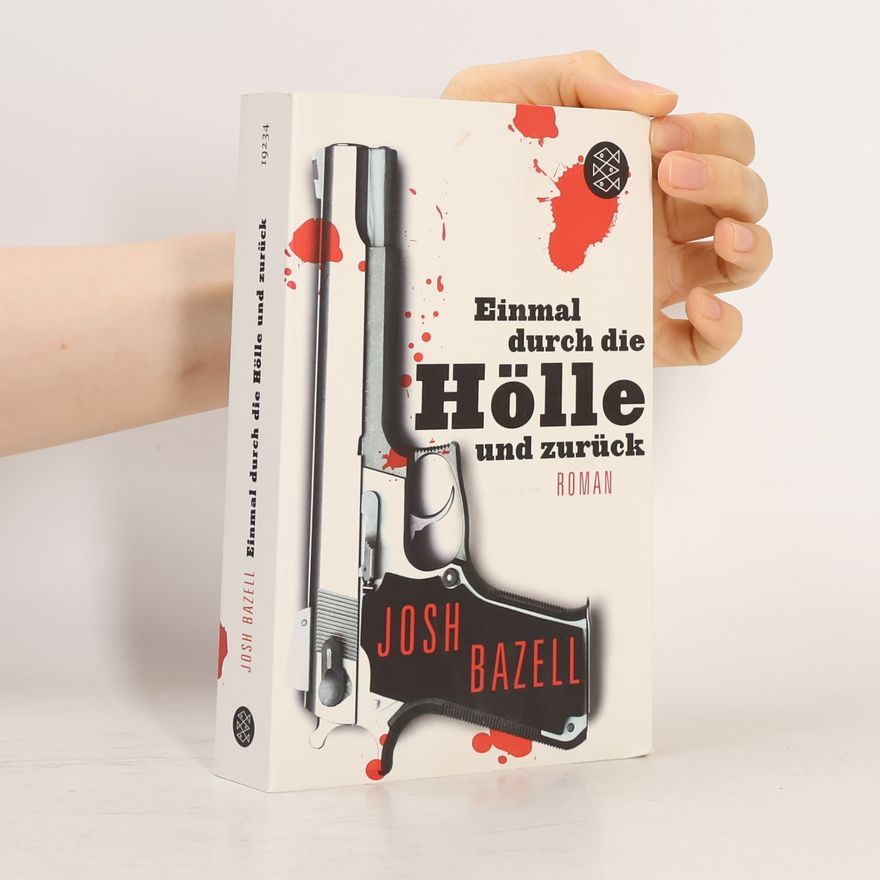 Josh Bazell Einmal durch die Hölle und zurück