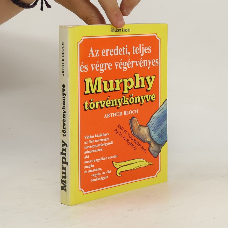 Arthur Bloch Az eredeti, teljes és végre végérvényes Murphy törvénykönyve, bővített kiadás