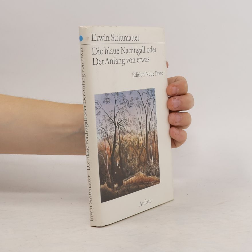 Erwin Strittmatter Die blaue Nachtigall oder Der Anfang von etwas