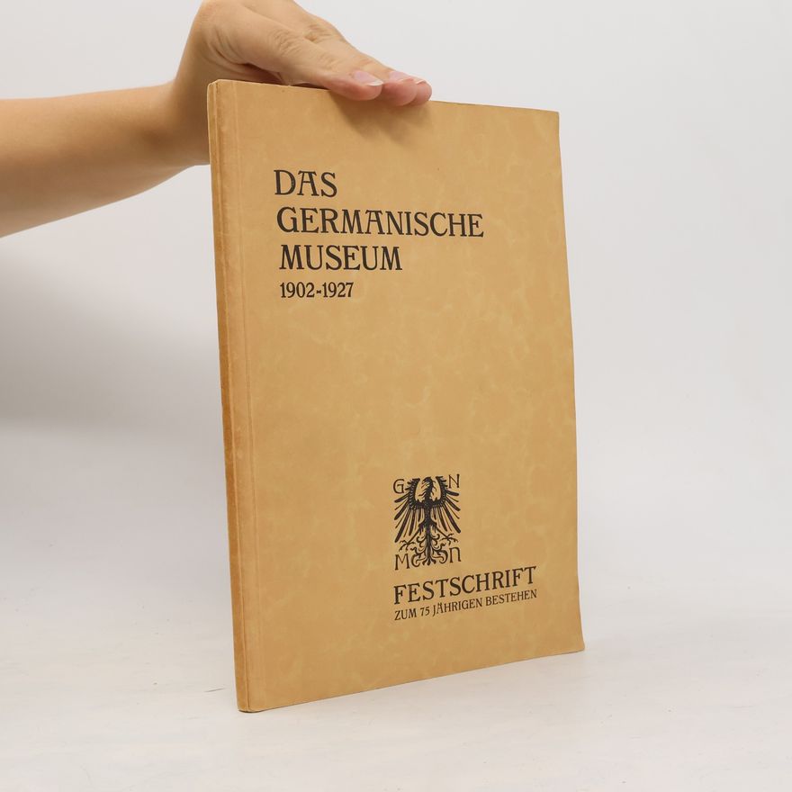 Autorenkollektiv Das Germanische Museum von 1902-1927