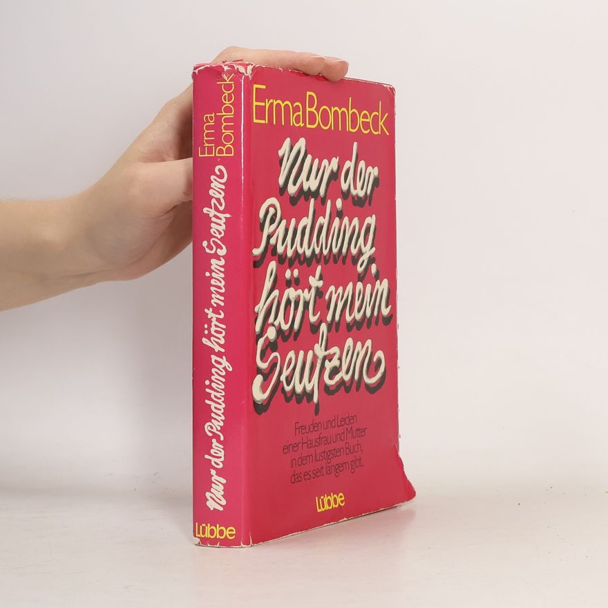 Erma Bombeck Nur der Pudding hört mein Seufzen