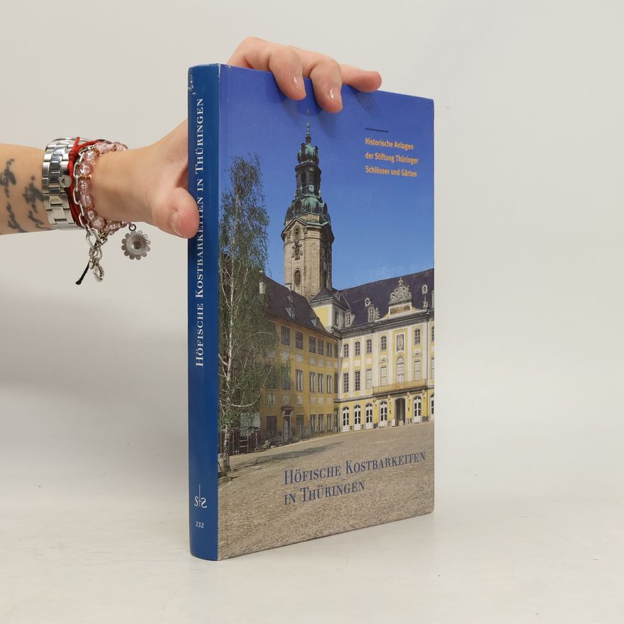 Helmut Eberhard Paulus Höfische Kostbarkeiten in Thüringen