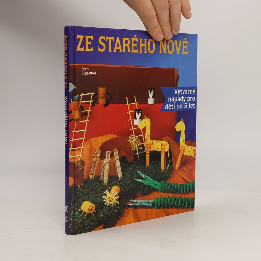Karel Pešina Ze starého nové. Výtvarné nápady pro děti od 5 let