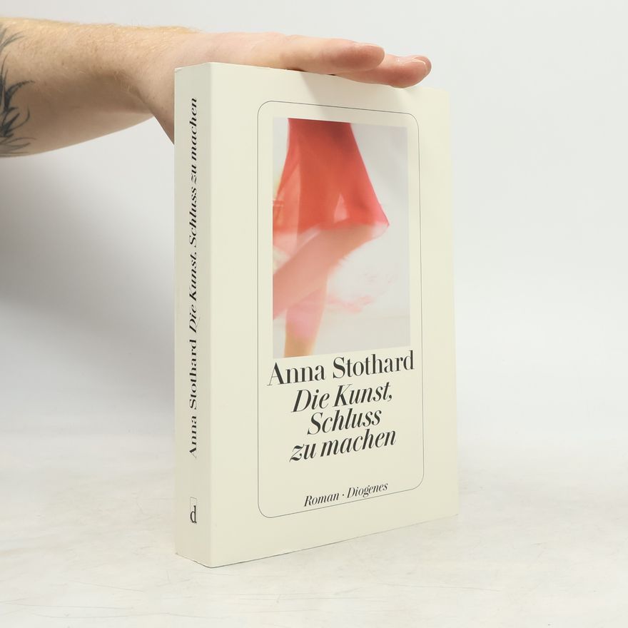 Anna Stothard Die Kunst, Schluss zu machen