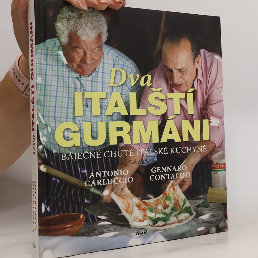 Antonio Carluccio Dva italští gurmáni. Báječné chutě italské kuchyně