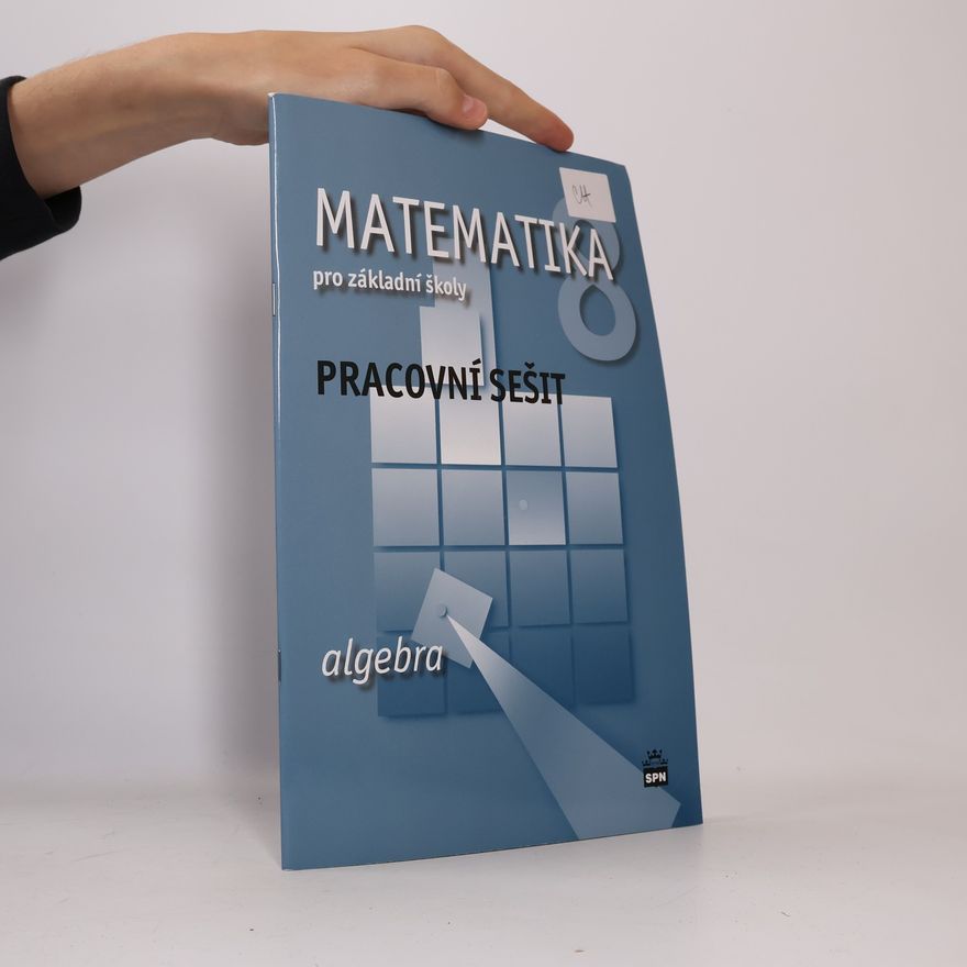 Jitka Boušková Matematika 8 pro základní školy Algebra Pracovní sešit