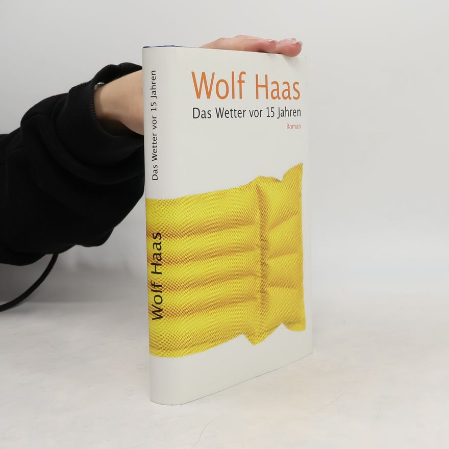 Wolf Haas Das Wetter von 15 Jahren