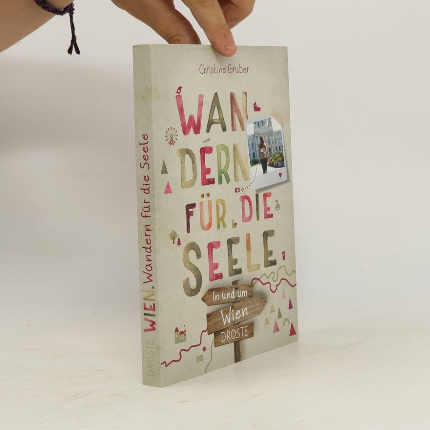 Christine Gruber In und um Wien. Wandern für die Seele