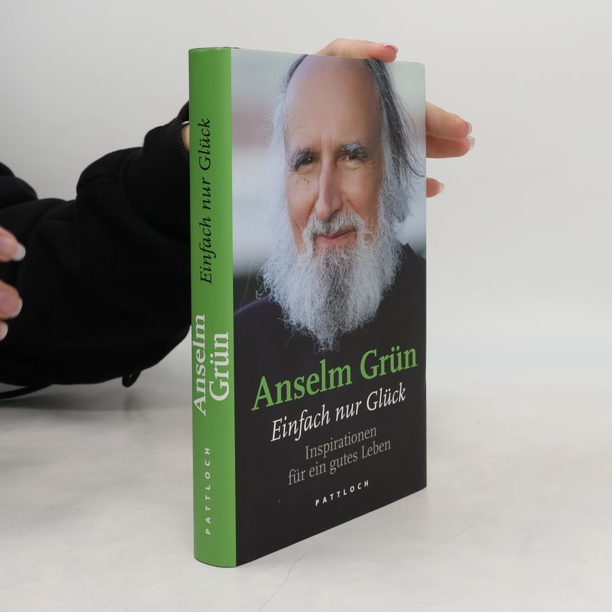 Anselm Grün Einfach nur Glück