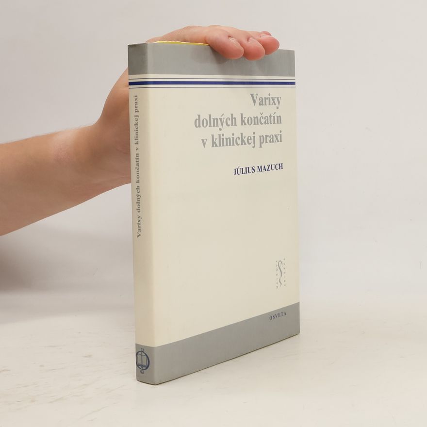 Július Mazuch Varixy dolných končatín v klinickej praxi
