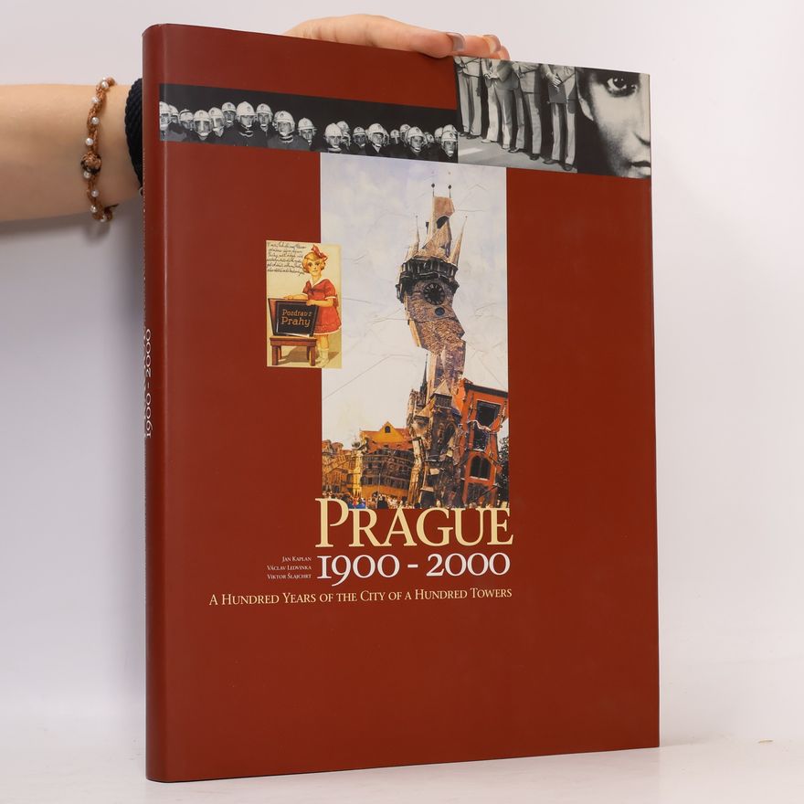 Jan Kaplan Prague 1900-2000: a hundred years of the city of a hundred towers