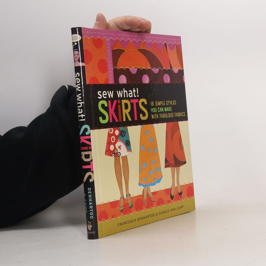 Francesca Denhartog Sew What!. Skirts, 16 Simple Styles You Can Make With Fabulous Fabrics