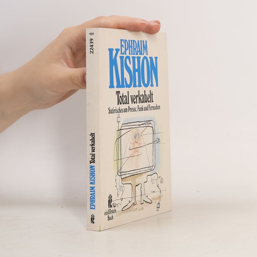 Efrajim Kišon Total verkabelt. Satirisches um Presse, Funk und Fernsehen