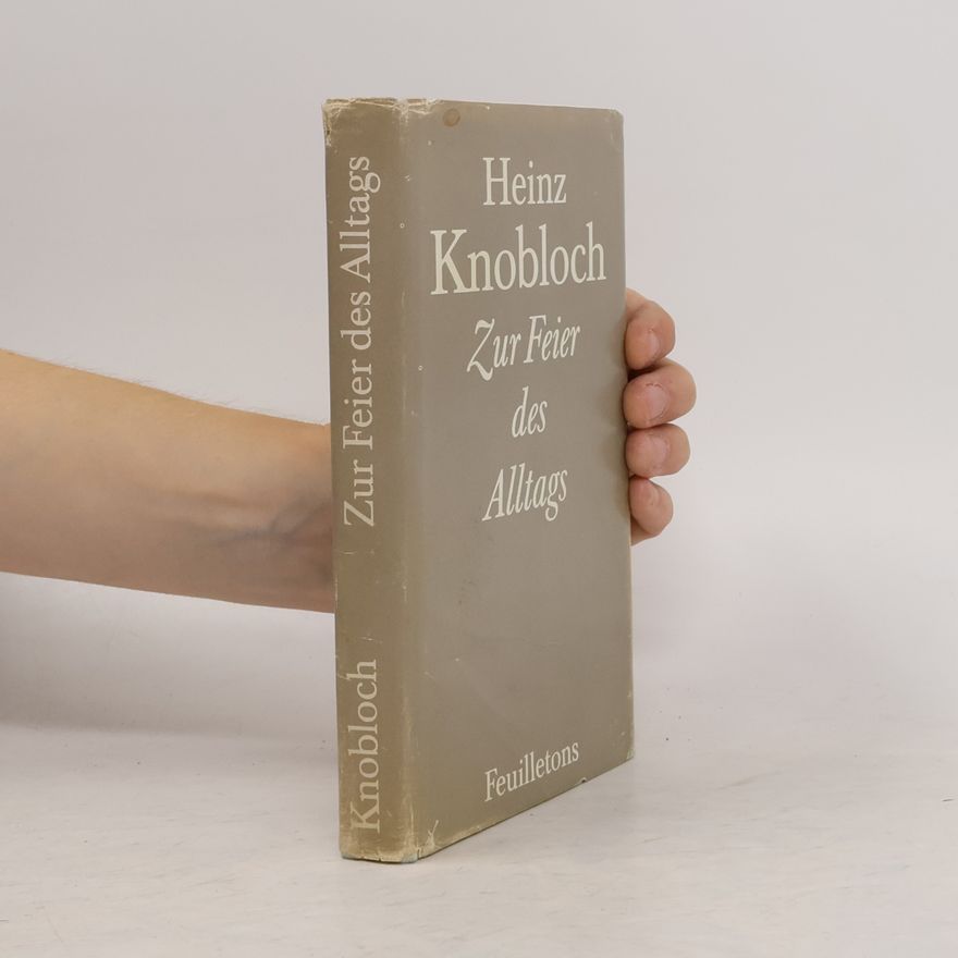 Heinz Knobloch Zur Feier des Alltags